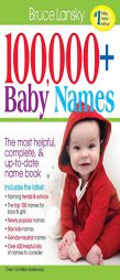 100,000 + Baby Names: The Most Complete Baby Name Book by Bruce Lansky Paperback Book