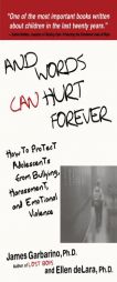 And Words Can Hurt Forever: How to Protect Adolescents from Bullying, Harassment, and Emotional Violence by James Garbarino Paperback Book