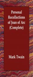 Personal Recollections of Joan of Arc (Complete) by Mark Twain Paperback Book