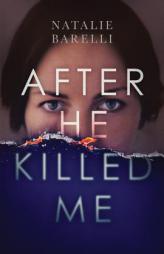 After He Killed Me by Natalie Barelli Paperback Book