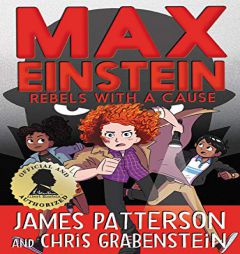 Max Einstein: Rebels with a Cause by James Patterson Paperback Book