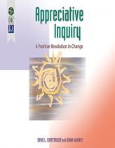 Appreciative Inquiry: A Positive Revolution in Change by David L. Cooperrider Paperback Book