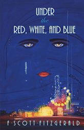 Under the Red, White, and Blue by F. Scott Fitzgerald Paperback Book