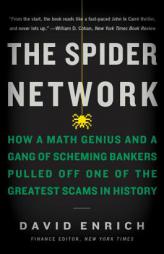 The Spider Network: The Wild Story of a Math Genius, a Gang of Backstabbing Bankers, and One of the Greatest Scams in Financial History by David Enrich Paperback Book