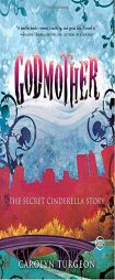 Godmother: The Secret Cinderella Story by Carolyn Turgeon Paperback Book