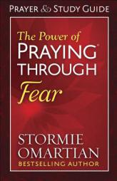 The Power of Praying® Through Fear Prayer and Study Guide by Stormie Omartian Paperback Book