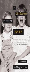 A Different Kind of Same: A Memoir by Kelley Clink Paperback Book