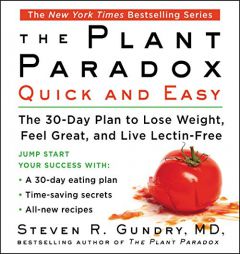 The Plant Paradox Quick and Easy: The 30-Day Plan to Lose Weight, Feel Great, and Live Lectin-Free by Steven R. Gundry Paperback Book