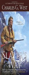 Slater's Way by Charles G. West Paperback Book