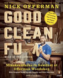 Good Clean Fun: Misadventures in Sawdust at Offerman Woodshop by Nick Offerman Paperback Book