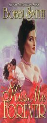 Kiss Me Forever by Bobbi Smith Paperback Book