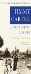 An Hour Before Daylight : Memoirs of a Rural Boyhood by Jimmy Carter Paperback Book