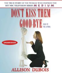 Don't Kiss Them Good-bye by Allison DuBois Paperback Book