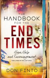 The Handbook for the End Times: Hope, Help and Encouragement for Living in the Last Days by Don Finto Paperback Book