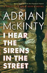 I Hear the Sirens in the Street: A Detective Sean Duffy Novel (The Sean Duffy Series) by Adrian McKinty Paperback Book
