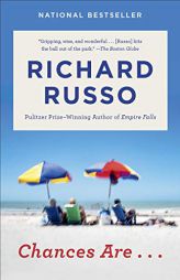 Chances Are . . .: A novel by Richard Russo Paperback Book