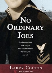 No Ordinary Joes: The Extraordinary True Story of Four Submariners in War and Love and Life by Larry Colton Paperback Book