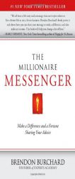 The Millionaire Messenger: Make a Difference and a Fortune Sharing Your Advice by Brendon Burchard Paperback Book