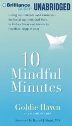 10 Mindful Minutes: Giving Our Children the Social and Emotional Skills to Lead Smarter, Healthier, and Happier Lives by Goldie Hawn Paperback Book