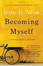 Becoming Myself: A Psychiatrist's Memoir by Irvin D. Yalom Paperback Book