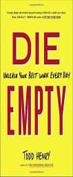 Die Empty: Unleash Your Best Work Every Day by Todd Henry Paperback Book