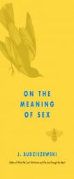 On the Meaning of Sex by J. Budziszewski Paperback Book