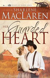Her Guarded Heart (Volume 3) (Hearts of Honor) by Sharlene MacLaren Paperback Book
