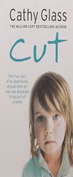 Cut: The true story of an abandoned, abused little girl who was desperate to be part of a family by Cathy Glass Paperback Book