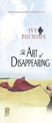 The Art of Disappearing by Ivy Pochoda Paperback Book