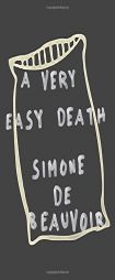 A Very Easy Death (Pantheon Modern Writers Series) by Simone de Beauvoir Paperback Book