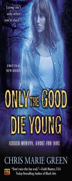 Only the Good Die Young: Jensen Murphy, Ghost for Hire by Chris Marie Green Paperback Book
