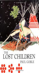 The Lost Children: The Boys Who Were Neglected by Paul Goble Paperback Book