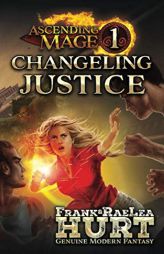 Ascending Mage 1: Changeling Justice: A Modern Fantasy Thriller by Frank Hurt Paperback Book
