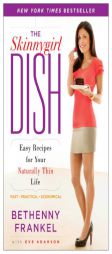 The Skinnygirl Dish: Easy Recipes for Your Naturally Thin Life by Bethenny Frankel Paperback Book