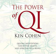 The Power of Qi: Qigong Meditations for Better Health and Spiritual Well-Being by Ken Cohen Paperback Book