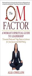 The OM Factor: A Woman's Spiritual Guide to Leadership by Alka Dhillon Paperback Book