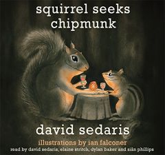 Squirrel Seeks Chipmunk: A Modest Bestiary by David Sedaris Paperback Book
