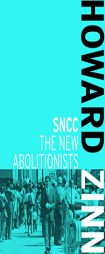 SNCC: The New Abolitionists by Howard Zinn Paperback Book