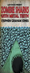 Zombie Sharks with Metal Teeth by Stephen Graham Jones Paperback Book