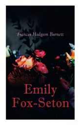 Emily Fox-Seton: Victorian Romance Novel by Frances Hodgson Burnett Paperback Book
