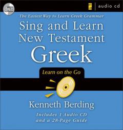 Sing and Learn New Testament Greek: The Easiest Way to Learn Greek Grammar by Kenneth A. Berding Paperback Book