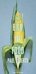 The End of Food by Paul Roberts Paperback Book