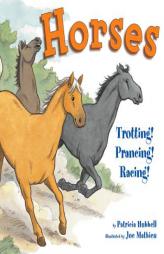 Horses: Trotting! Prancing! Racing! by Patricia Hubbell Paperback Book