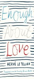 Enough About Love by Herve Tellier Paperback Book