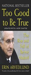 Too Good to Be True: The Rise and Fall of Bernie Madoff by Erin Arvedlund Paperback Book