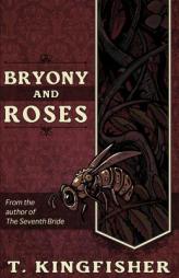 Bryony and Roses by T. Kingfisher Paperback Book