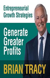 Generate Greater Profits: Entrepreneural Growth Strategies by Brian Tracy Paperback Book