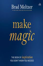 Make Magic: The Book of Inspiration You Didn't Know You Needed by Brad Meltzer Paperback Book