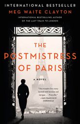 The Postmistress of Paris: A Novel by Meg Waite Clayton Paperback Book