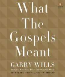 What the Gospels Meant by Garry Wills Paperback Book